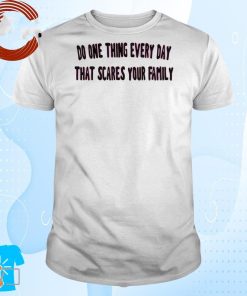 Blondita Do One Thing Every Day That Scares Your Family T