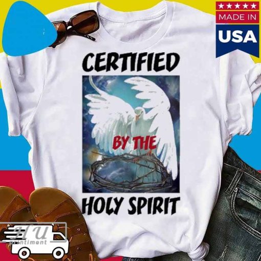 Certified by the holy spirit T-shirt