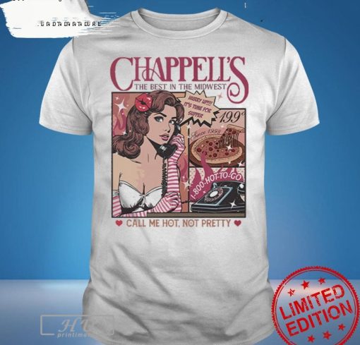 Chappell’s The Best In The Midwest Call Me Hot Not Pretty T Shirt