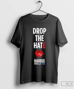 Official Drop The Hate No Maga Make America Great Again Hat Vote Kamala Harris Tim Walz ’24 Support Blue 2024 T-Shirts