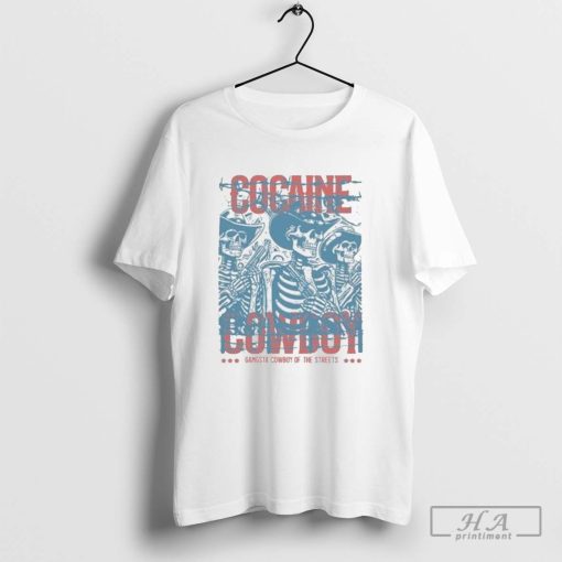 Official Gangsta Cocaine Cowboy Gangsta Cowboy Of The Streets T-Shirts