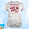 Official Hot To Vote You Can Take Me T-Shirt