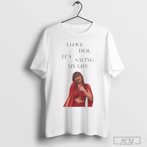 Official I Love Her It's Saving My Life Shirt