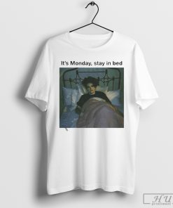 It’s Monday Stay In Bed T-Shirt