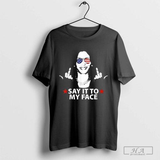 Official Kamala Harris Middle Finger Say It To My Face 2024 T-Shirts