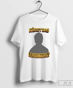 Official Kürzt Das Lehrergehalt T-shirts