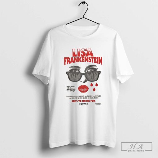 Official Lisa Frankenstein She’s To Un-Die For Hide Your Tears 2024 T-Shirts