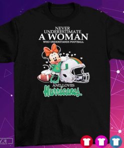 Official Never Underestimate A Woman Who Understands Football And Love Hurricanes T Shirt