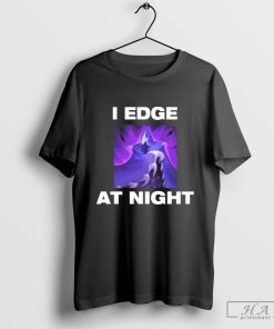 Official I Edge At Night Shirt