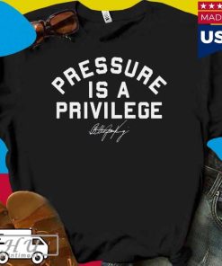 Official Pressure is a privilege T-shirt