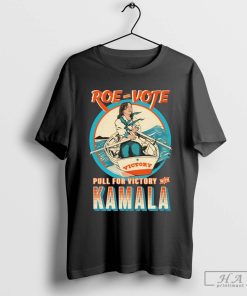 Official Roe Your Vote Pull For Victory With Kamala Shirt