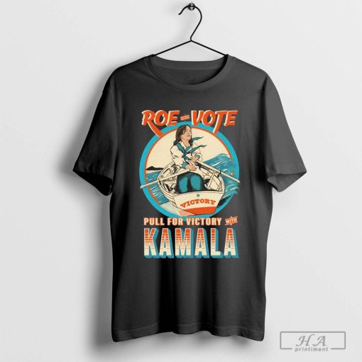 Official Roe Your Vote Pull For Victory With Kamala Shirt