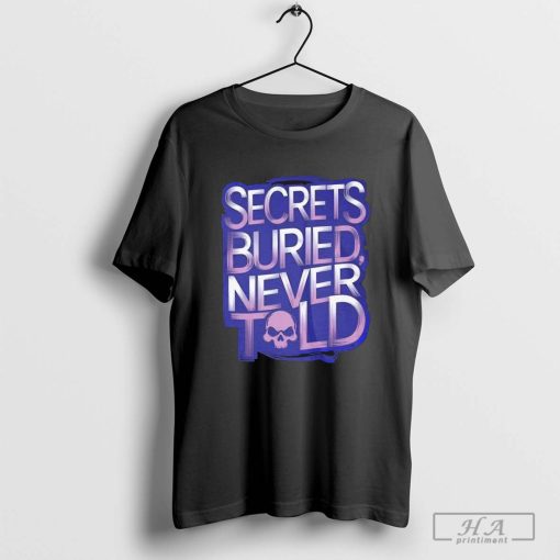 Official Secrets buried never told T-shirt