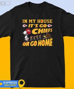 Official Snoopy and Woodstock In My House, Its Go Chiefs Or Go Home shirt