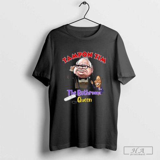 Official Tampon Tim The Bathroom Queen Kamala Harris Tim Walz 2024 T-Shirts