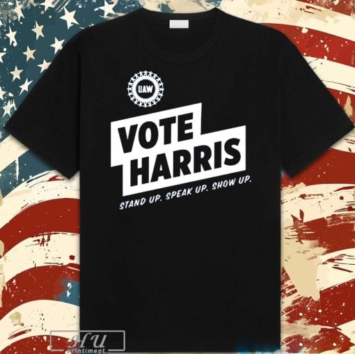 Official UAW Vote Kamala Harris Stand Up, Speak Up, Show Up t