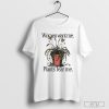 Official Women Want Me Plants Fear Me T-Shirt