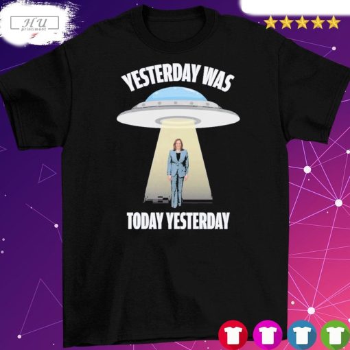 Yesterday Was Today Yesterday Kamala T-Shirt