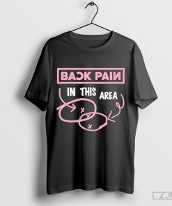 Pel Suruh Break Up Back Pain In This Area Shirt