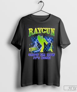 Raygun Show Em How It's Done T-Shirt