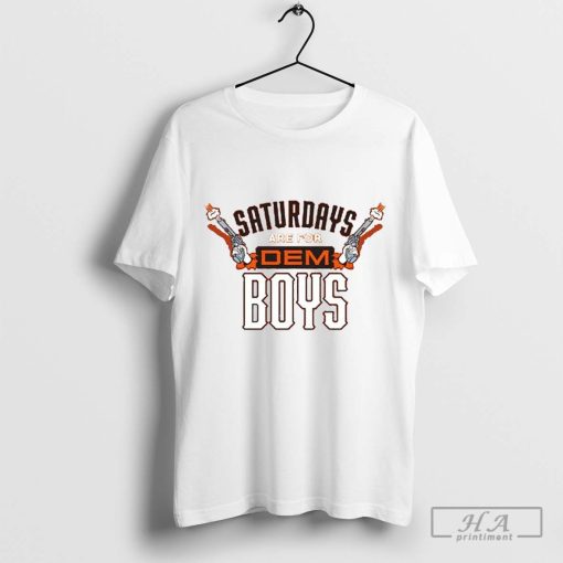 Saturdays Are For Dem Boys T-shirt