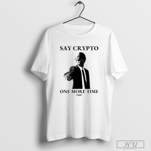 Say Cryρτο One More Time Fomo2 T-shirt