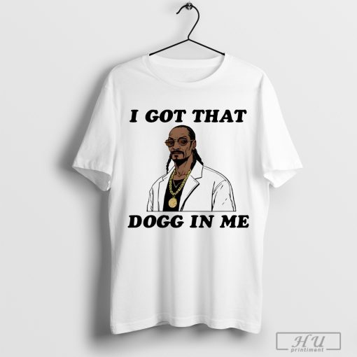 Snoop Dogg I Got That Dogg In Me Shirt