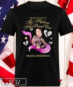 The Rise And Fall Of The Midwest Heart Break Core Shazza Mckenzie T-shirt