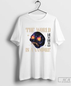 The World Is a Vampire Skull Shirt