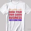 The golden rule mind your own damn business Harris Walz shirt