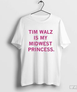 Tim Walz Is My Midwest Princess Shirt