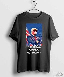 Top Trump Not Today Kamala Harris Not Today Tee T-shirt