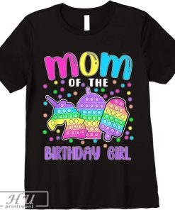 Trends Lets Pop It Mom Of The Birthday Girl Pop It T Shirt