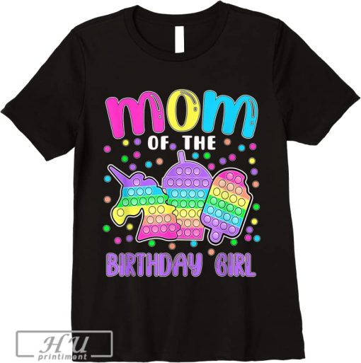 Trends Lets Pop It Mom Of The Birthday Girl Pop It T Shirt