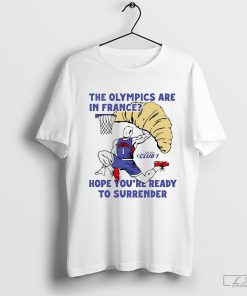 Usa Champion The Olympics Are In France Hope You're Ready To Surrender Shirt