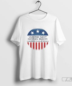 We’re Not Going Back Kamala Harris Walz America Logo 2024 T-shirt