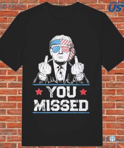 You Missed Donald Trump Pa T-shirt