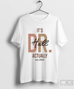 It's DR Hall Actually T-Shirt, Trending for men and women