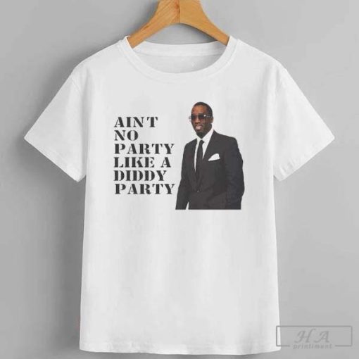 Ain_t No Party Like A Diddy Party Rappers Shirt