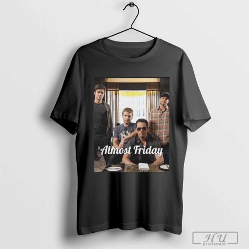 Almost Friday Entourage Shirt