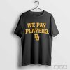 Baylor Bears we pay players shirt