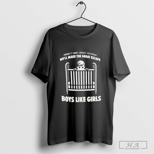 Boys Like Girls Throw It Away Forget Yesterday We’ll Make The Great Escape T-shirts