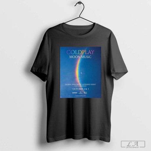 Coldplay Poster For Moon Music Global Theatrical Listening Event On October 2 And 3 2024 Shirt