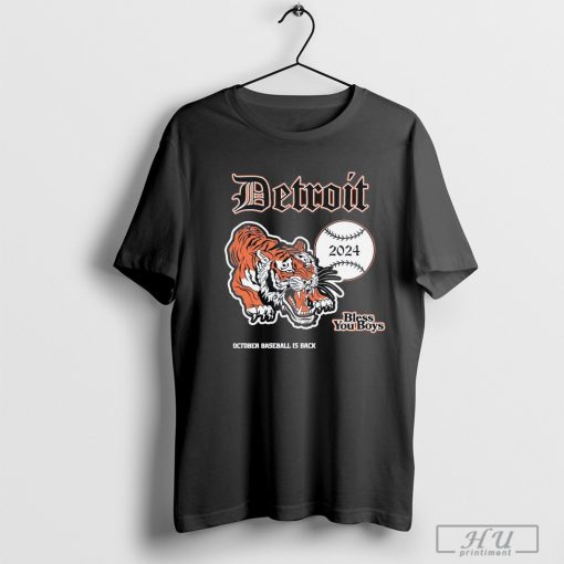 Detroit Tigers October Baseball Is Back Bless You Boys 2024 Shirt