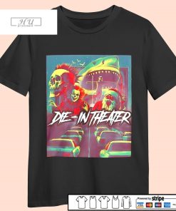 Die in theater Halloween horror shirt