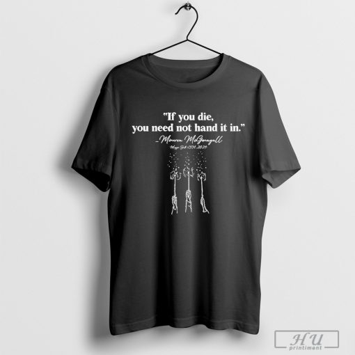 If You Die You Need Not Hand It In Maggie Smith 1934-2024 Shirt