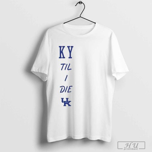 Ky Til I Die Shirt