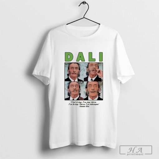 Official Dali I Don’t Do Drugs I Am Drugs Take Me I Am The Dugs Take Me I Am Hallucinogenic Salvador Dali T-shirt