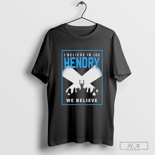 Official I Believe In Joe Hendry We Believe T-Shirt