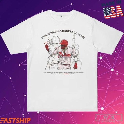 Official Nick Castellanos Philadelphia Phillies Club They’re Gonna Give You All Of Their Love They’re Gonna Give You All Of Their Hate They’re Gonna Give You Everything They’ve Got Shirt